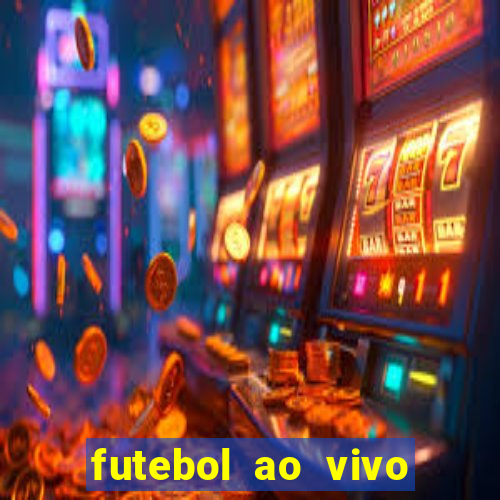 futebol ao vivo max tv